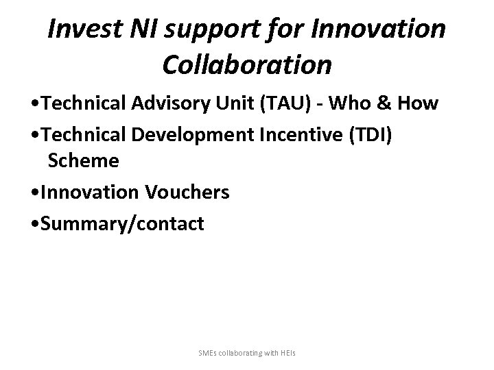 Invest NI support for Innovation Collaboration • Technical Advisory Unit (TAU) - Who &