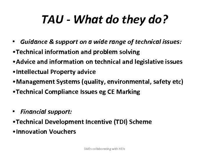 TAU - What do they do? • Guidance & support on a wide range