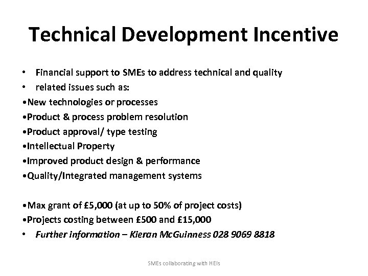 Technical Development Incentive • Financial support to SMEs to address technical and quality •