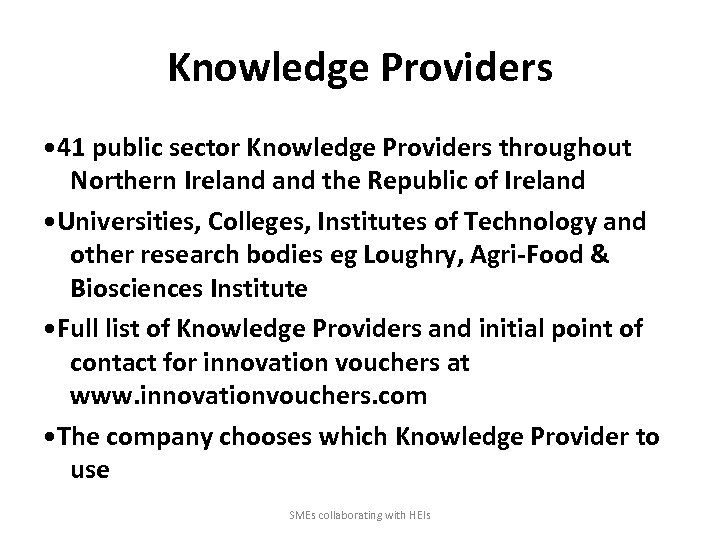 Knowledge Providers • 41 public sector Knowledge Providers throughout Northern Ireland the Republic of