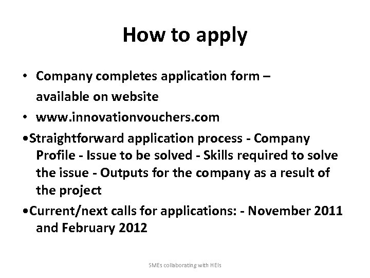 How to apply • Company completes application form – available on website • www.