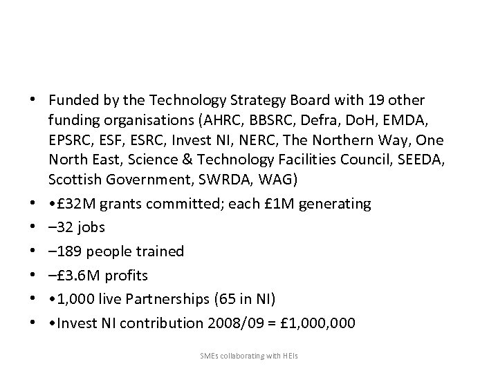  • Funded by the Technology Strategy Board with 19 other funding organisations (AHRC,