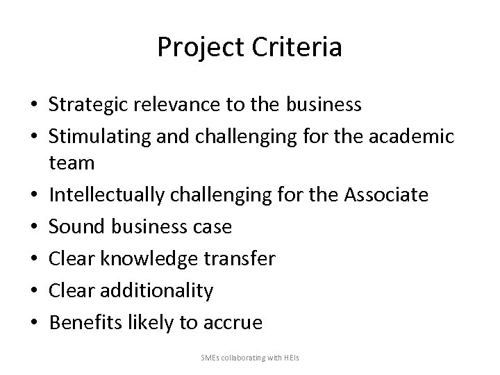Project Criteria • Strategic relevance to the business • Stimulating and challenging for the