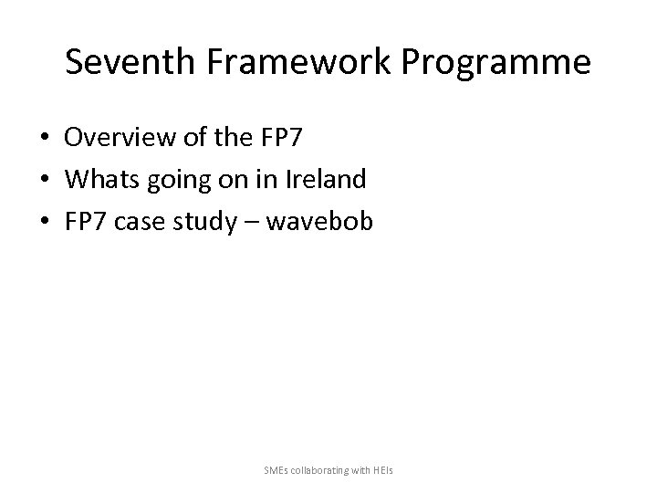 Seventh Framework Programme • Overview of the FP 7 • Whats going on in