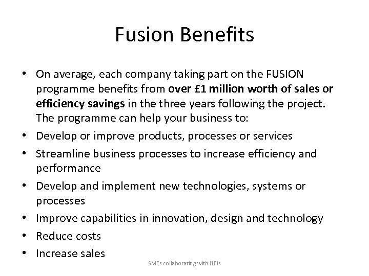 Fusion Benefits • On average, each company taking part on the FUSION programme benefits