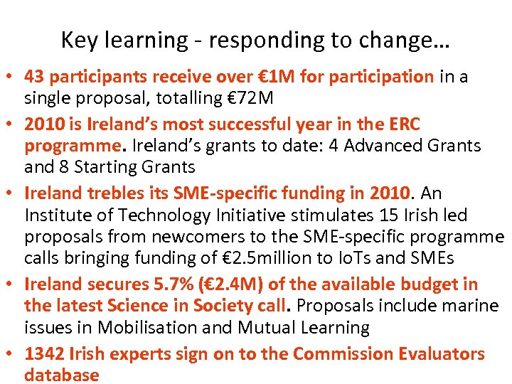 Key learning - responding to change… • 43 participants receive over € 1 M
