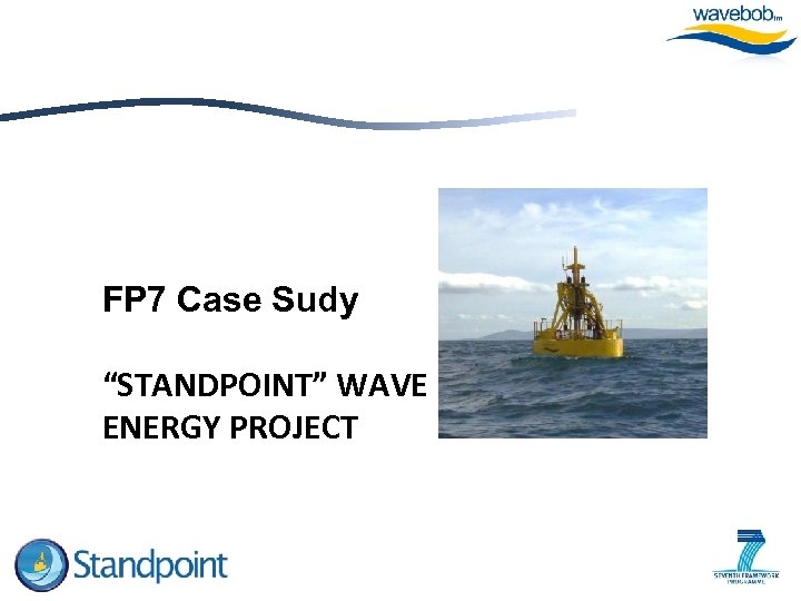 FP 7 Case Sudy “STANDPOINT” WAVE ENERGY PROJECT 