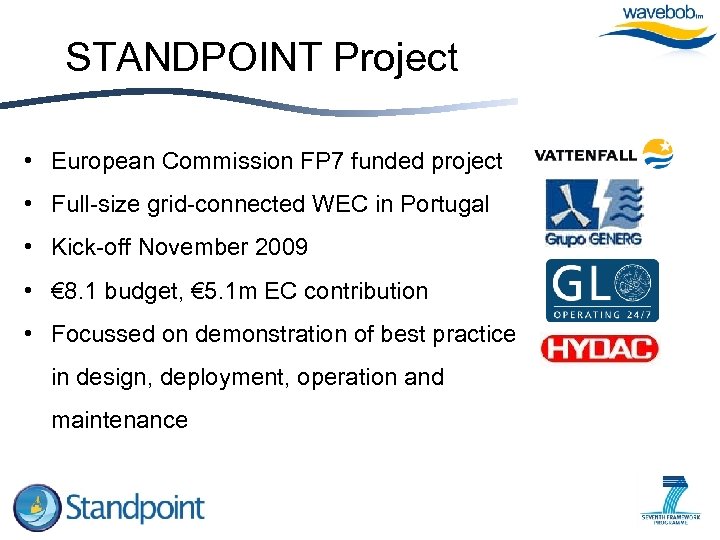 STANDPOINT Project • European Commission FP 7 funded project • Full-size grid-connected WEC in