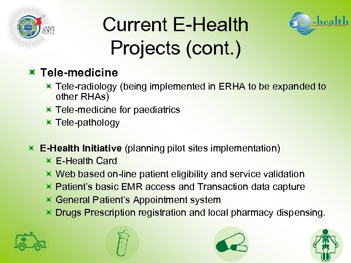 Current E-Health Projects (cont. ) ÷ Tele-medicine ÷ Tele-radiology (being implemented in ERHA to