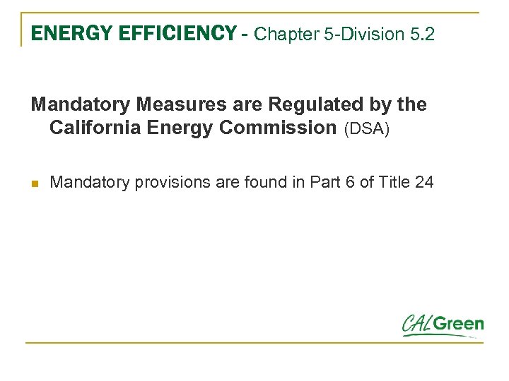 ENERGY EFFICIENCY - Chapter 5 -Division 5. 2 Mandatory Measures are Regulated by the