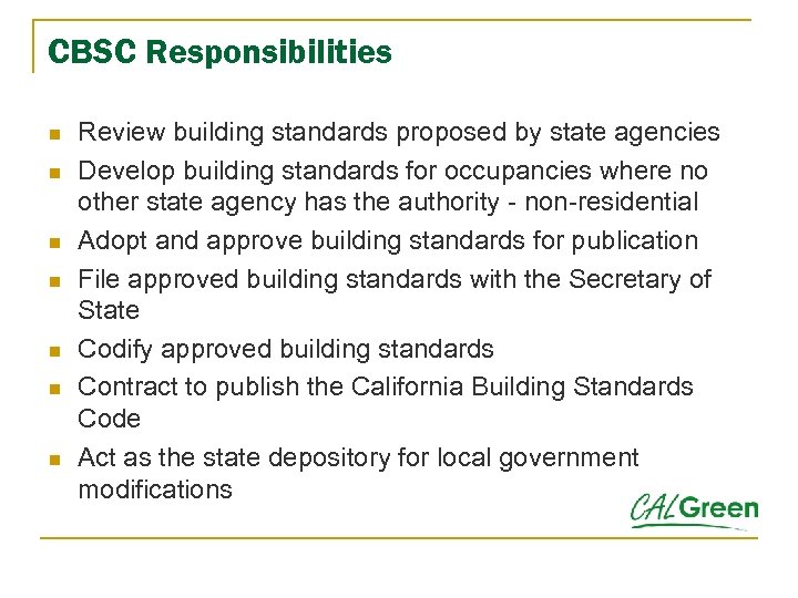 CBSC Responsibilities n n n n Review building standards proposed by state agencies Develop