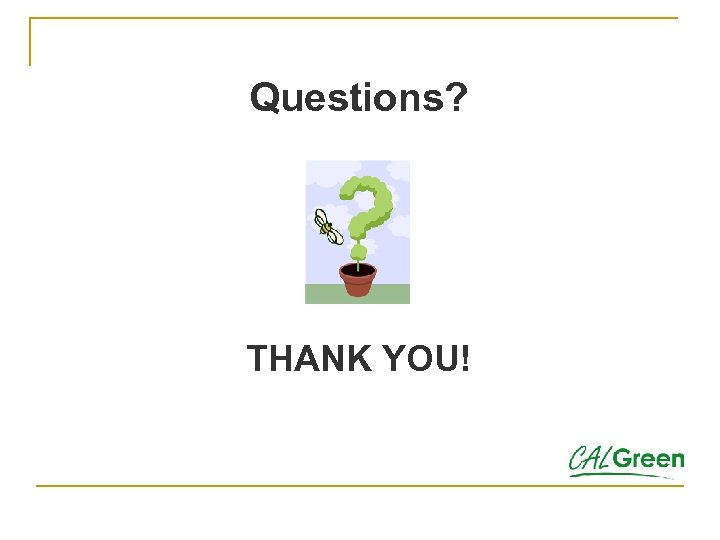 Questions? THANK YOU! 