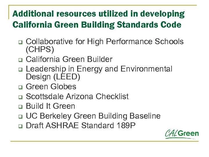 Additional resources utilized in developing California Green Building Standards Code q q q q