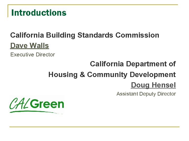 Introductions California Building Standards Commission Dave Walls Executive Director California Department of Housing &