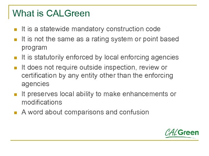 What is CALGreen n n n It is a statewide mandatory construction code It