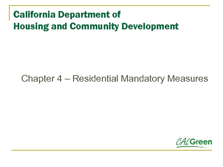 California Department of Housing and Community Development Chapter 4 – Residential Mandatory Measures 