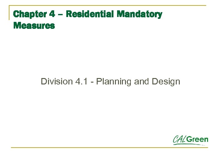 Chapter 4 – Residential Mandatory Measures Division 4. 1 - Planning and Design 