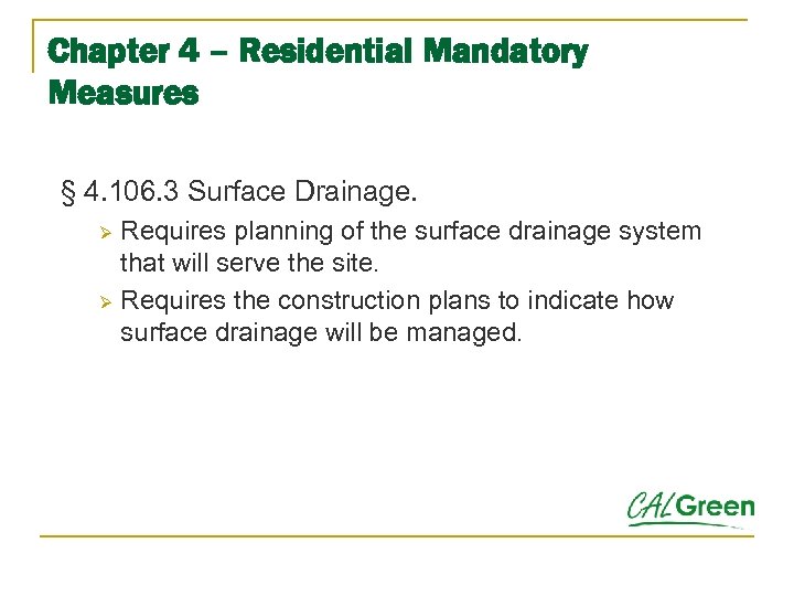 Chapter 4 – Residential Mandatory Measures § 4. 106. 3 Surface Drainage. Requires planning