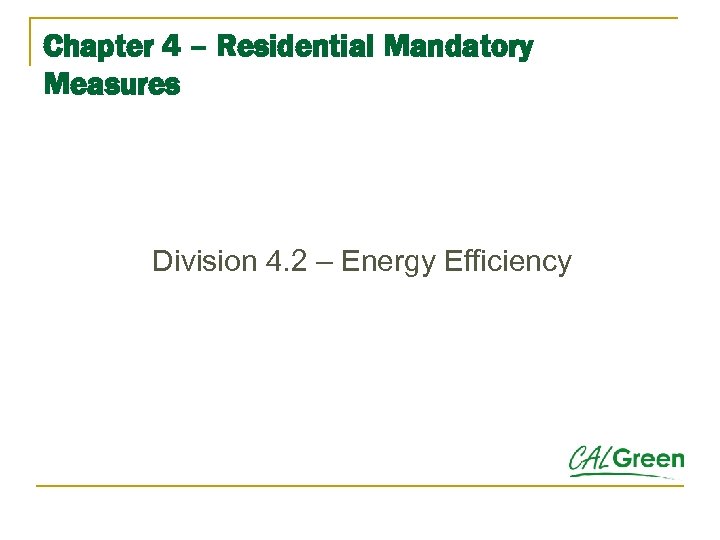 Chapter 4 – Residential Mandatory Measures Division 4. 2 – Energy Efficiency 