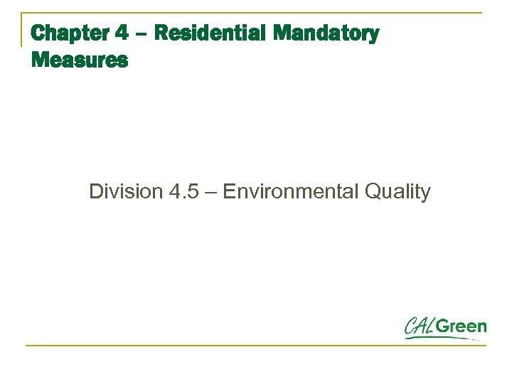Chapter 4 – Residential Mandatory Measures Division 4. 5 – Environmental Quality 