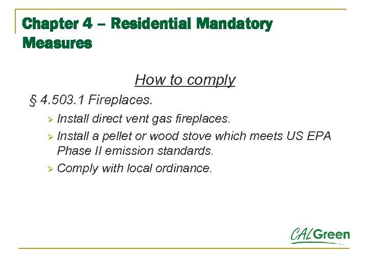 Chapter 4 – Residential Mandatory Measures How to comply § 4. 503. 1 Fireplaces.