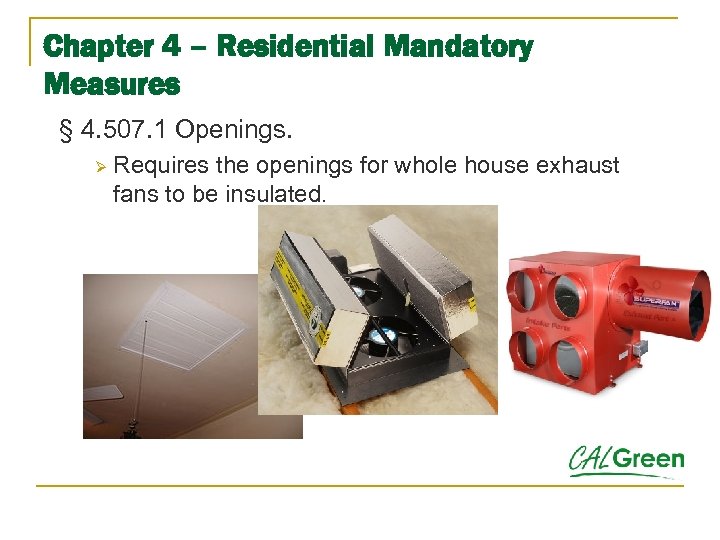 Chapter 4 – Residential Mandatory Measures § 4. 507. 1 Openings. Ø Requires the