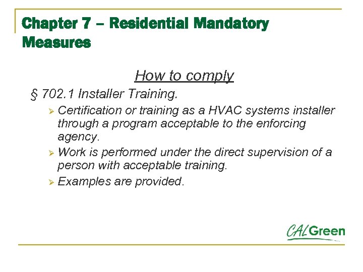 Chapter 7 – Residential Mandatory Measures How to comply § 702. 1 Installer Training.