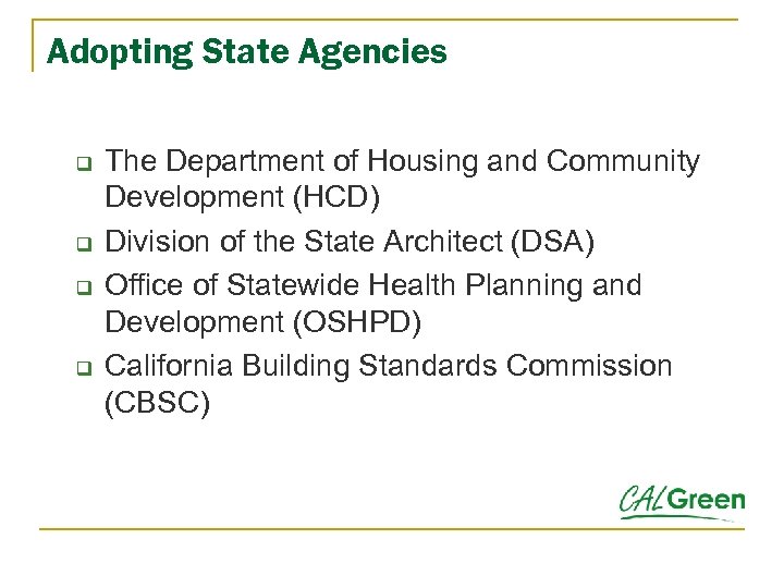 Adopting State Agencies q q The Department of Housing and Community Development (HCD) Division