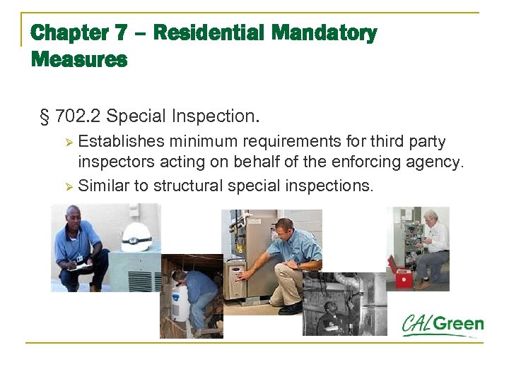 Chapter 7 – Residential Mandatory Measures § 702. 2 Special Inspection. Establishes minimum requirements