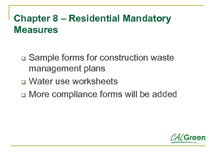Chapter 8 – Residential Mandatory Measures q q q Sample forms for construction waste