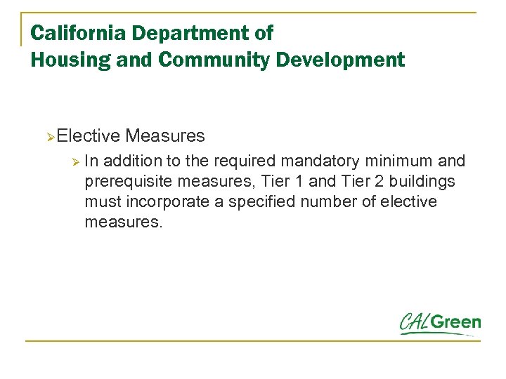 California Department of Housing and Community Development ØElective Measures Ø In addition to the