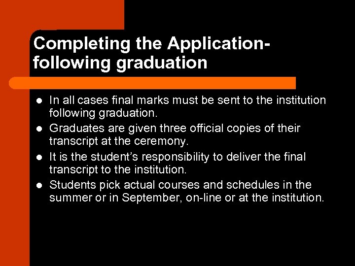 Completing the Applicationfollowing graduation l l In all cases final marks must be sent