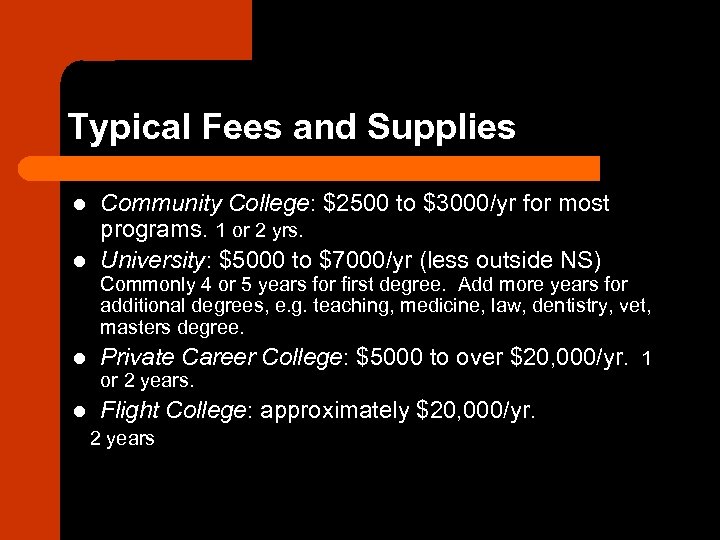 Typical Fees and Supplies l l Community College: $2500 to $3000/yr for most programs.