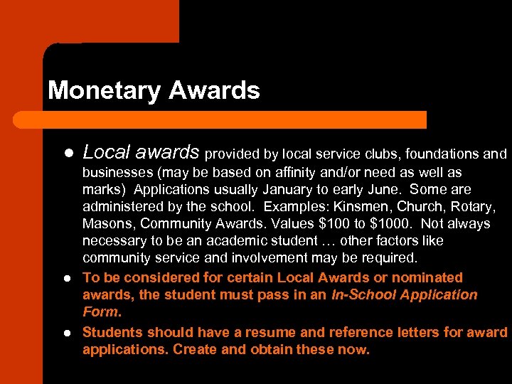 Monetary Awards l l l Local awards provided by local service clubs, foundations and