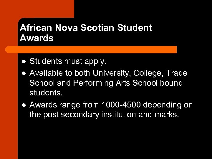 African Nova Scotian Student Awards l l l Students must apply. Available to both