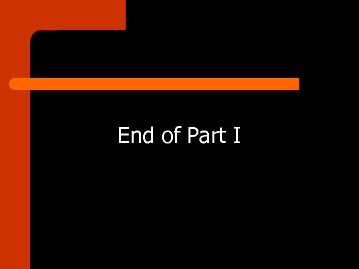 End of Part I 