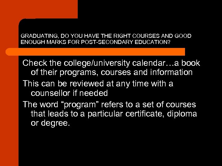 GRADUATING, DO YOU HAVE THE RIGHT COURSES AND GOOD ENOUGH MARKS FOR POST-SECONDARY EDUCATION?