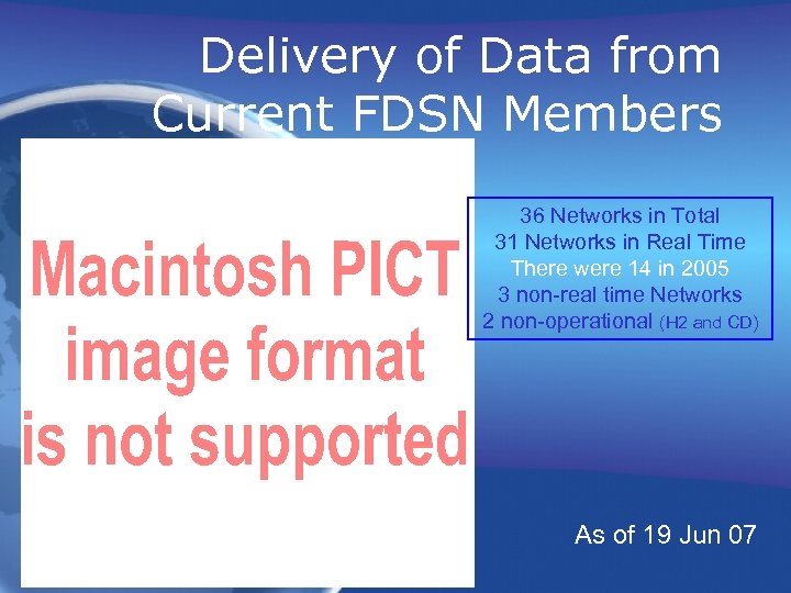 Delivery of Data from Current FDSN Members 36 Networks in Total 31 Networks in