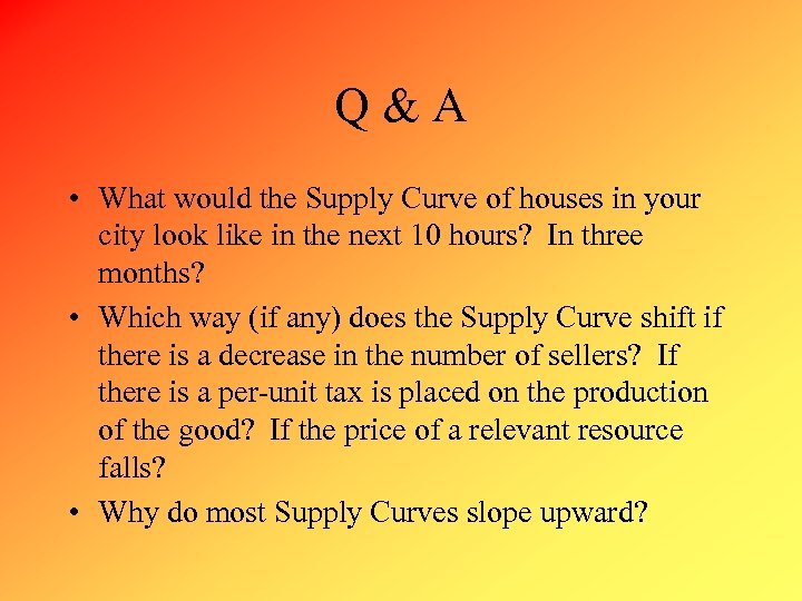 Q&A • What would the Supply Curve of houses in your city look like