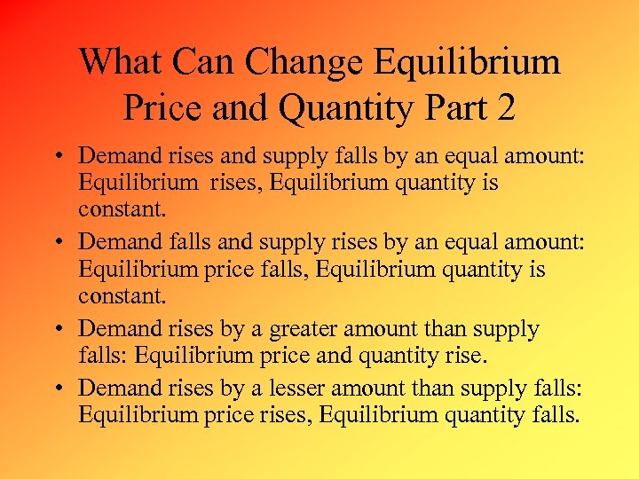 What Can Change Equilibrium Price and Quantity Part 2 • Demand rises and supply