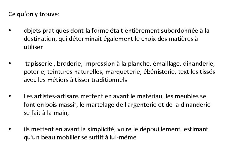 Ce qu’on y trouve: • objets pratiques dont la forme était entièrement subordonnée à