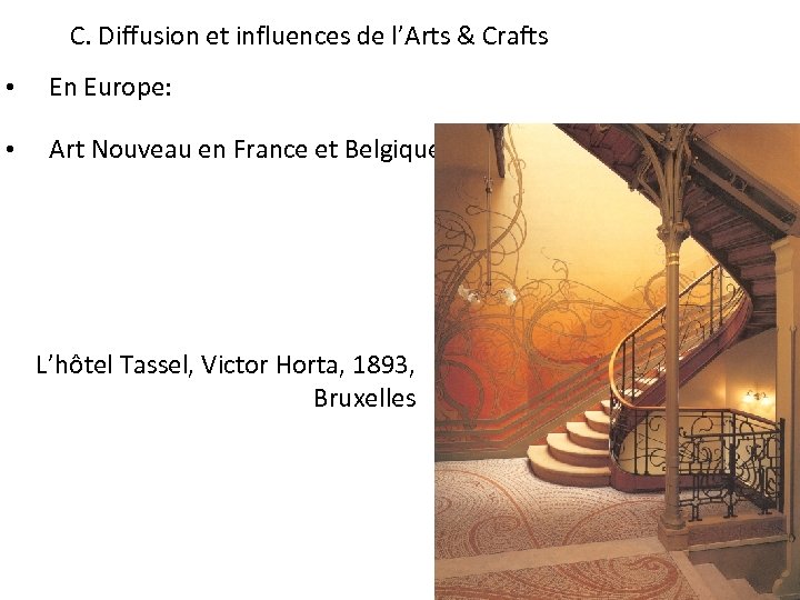 C. Diffusion et influences de l’Arts & Crafts • En Europe: • Art Nouveau