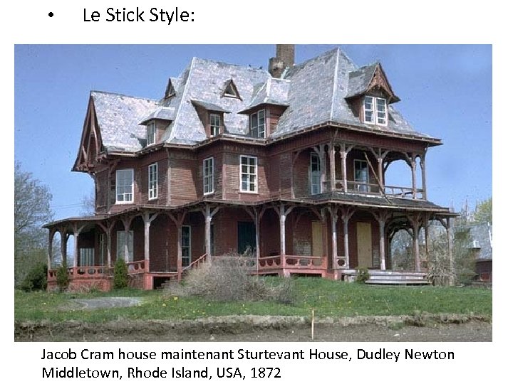  • Le Stick Style: Jacob Cram house maintenant Sturtevant House, Dudley Newton Middletown,