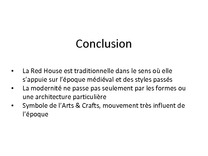 Conclusion • • • La Red House est traditionnelle dans le sens où elle