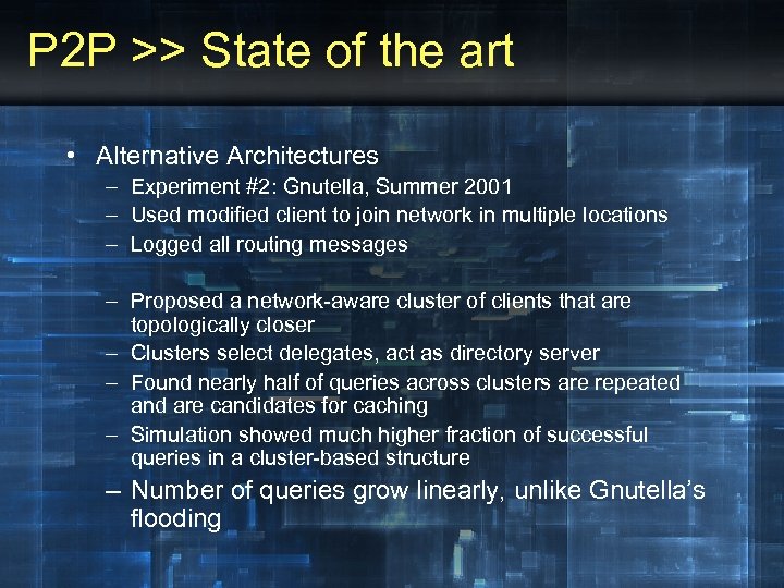 P 2 P >> State of the art • Alternative Architectures – Experiment #2: