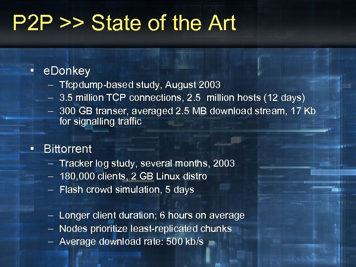 P 2 P >> State of the Art • e. Donkey – Tfcpdump-based study,