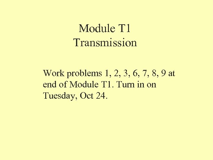 Module T 1 Transmission Work problems 1, 2, 3, 6, 7, 8, 9 at