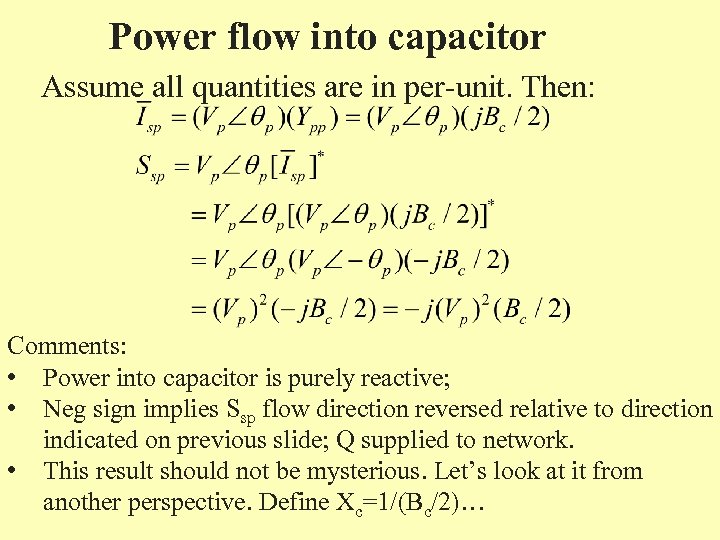 Power flow into capacitor Assume all quantities are in per-unit. Then: Comments: • Power