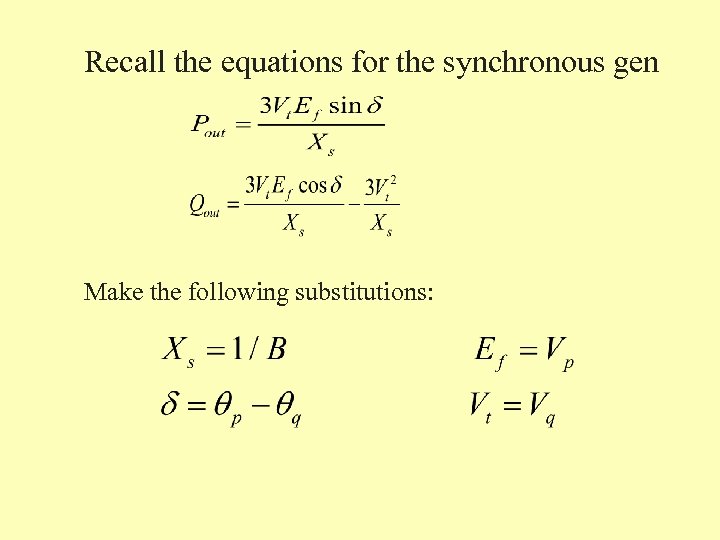 Recall the equations for the synchronous gen Make the following substitutions: 