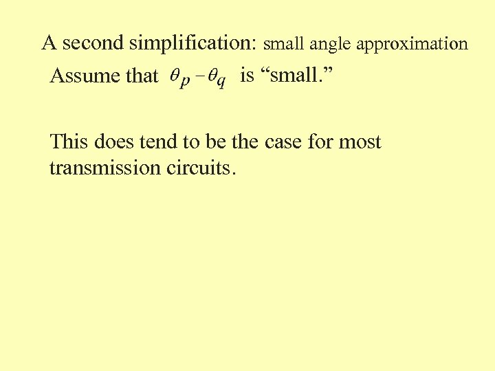 A second simplification: small angle approximation is “small. ” Assume that This does tend
